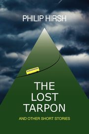 The Lost Tarpon, Hirsh Philip