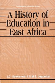 A History of Education in East Africa, Ssekamwa J. C.