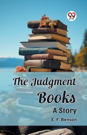 The Judgment Books A Story, Benson E. F.