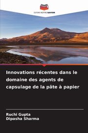 Innovations rcentes dans le domaine des agents de capsulage de la pte ? papier, Gupta Ruchi