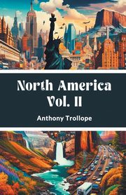 North America Vol. II, Trollope Anthony