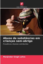 Abuso de substncias em crianas sem-abrigo, Lehra Manjinder Singh