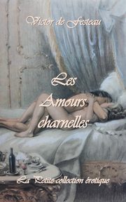 Les Amours charnelles, De Festeau Victor