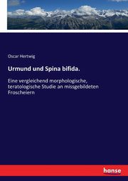 Urmund und Spina bifida., Hertwig Oscar