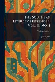 The Southern Literary Messenger, Vol. II., No. 2, Various