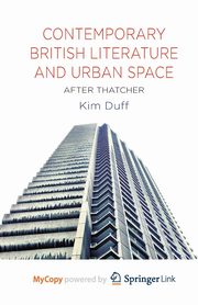 Contemporary British Literature and Urban Space, Duff K.