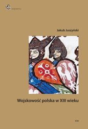 Wojskowo polska w XIII wieku, Juszyski Jakub