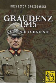 Graudenz 1945 Ostatnie tchnienie, Drozdowski Krzysztof