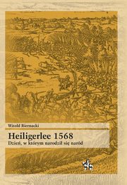 ksiazka tytu: Heiligerlee 1568 Dzie w ktrym narodzi si nard autor: Biernacki Witold