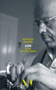 ksiazka tytu: Lem ycie nie z tej ziemi autor: Orliski Wojciech