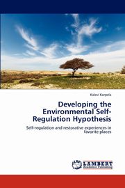 ksiazka tytu: Developing the Environmental Self-Regulation Hypothesis autor: Korpela Kalevi