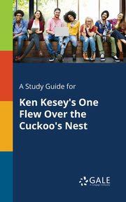 A Study Guide for Ken Kesey's One Flew Over the Cuckoo's Nest, Gale Cengage Learning