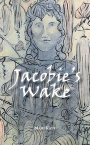 ksiazka tytu: Jacobie's Wake autor: Kaye Mari