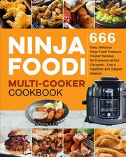 Ninja Foodi Multi-Cooker Cookbook, Lee Jenny