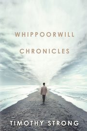 Whippoorwill Chronicles, Strong Timothy