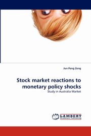 Stock Market Reactions to Monetary Policy Shocks, Zeng Jun Peng