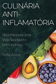 Culinria Anti-inflamatria, Alves Sofia