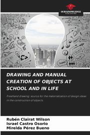 DRAWING AND MANUAL CREATION OF OBJECTS AT SCHOOL AND IN LIFE, Clairat Wilson Rubn