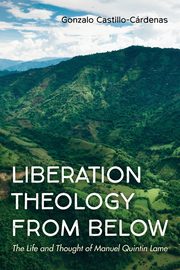 Liberation Theology from Below, Castillo-Crdenas Gonzalo