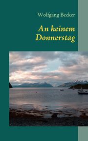 An keinem Donnerstag, Becker Wolfgang