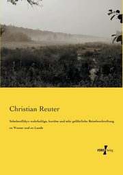 Schelmuffskys wahrhaftige, kurise und sehr gefhrliche Reisebeschreibung zu Wasser und zu Lande, Reuter Christian