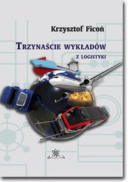 ksiazka tytu: 13 wykadw z logistyki autor: Fico Krzysztof