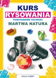 Kurs rysowania Podstawowe techniki Martwa natura, Jagielski Mateusz