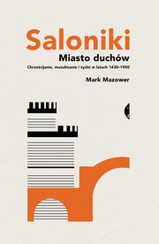 ksiazka tytu: Saloniki Miasto duchw autor: Mazower Mark