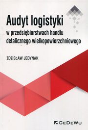 ksiazka tytu: Audyt logistyki w przedsibiorstwach handlu detalicznego wielkopowierzchniowego autor: Jedynak Zdzisaw