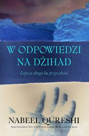 ksiazka tytu: W odpowiedzi na dihad autor: Qureshi Nabeel