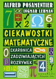 ksiazka tytu: Ciekawostki matematyczne autor: Lehmann Ingmar, Posamentier Alfred S.