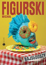 Najsodszy Autobiografia pisana kciukiem, Figurski Micha