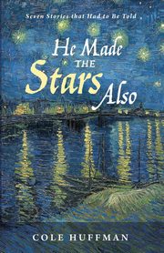 He Made the Stars Also, Huffman Cole