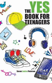 ksiazka tytu: The Yes Book for Teenagers autor: Peterson Susan Louise