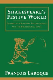 Shakespeare's Festive World, Laroque Francois