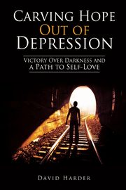 Carving Hope Out of Depression, Harder David