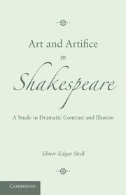 Art and Artifice in Shakespeare, Stoll Elmer Edgar