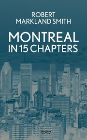 Montreal In 15 Chapters, Smith Robert