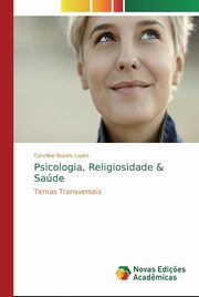 ksiazka tytu: Psicologia, Religiosidade & Sade autor: Nunes Lopes Carolline