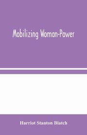 Mobilizing Woman-Power, Stanton Blatch Harriot