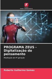 PROGRAMA ZEUS - Digitaliza?o do pensamento, Gomes Roberto Guillermo