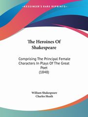 The Heroines Of Shakespeare, Shakespeare William