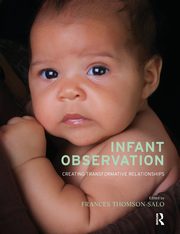 Infant Observation, Thomson-Salo Frances