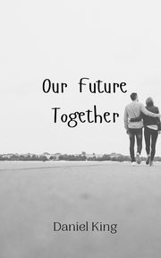 Our Future Together, King Daniel