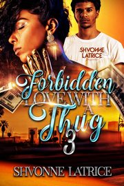 Forbidden Love with a Thug 3, Latrice Shvonne