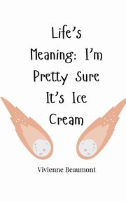 Life's Meaning, Beaumont Vivienne