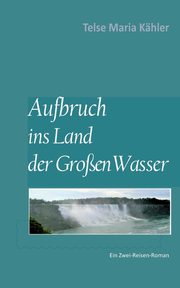Aufbruch ins Land der Groen Wasser, Khler Telse Maria