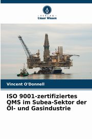 ISO 9001-zertifiziertes QMS im Subea-Sektor der l- und Gasindustrie, O'Donnell Vincent