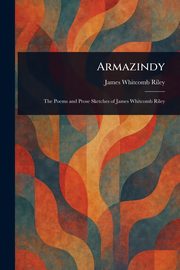 Armazindy, Riley James Whitcomb
