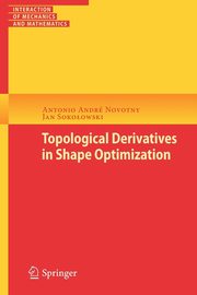 Topological Derivatives in Shape Optimization, Novotny Antonio Andr